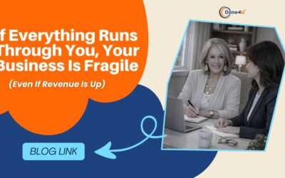 If Everything Runs Through You, Your Business Is Fragile (Even If Revenue Is Up)