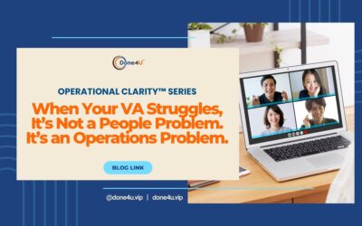 When Your VA Struggles, It’s Not a People Problem. It’s an Operations Problem.